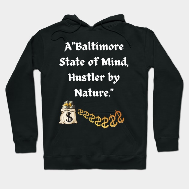 BALTIMORE STATE OF MIND HUSTLER BY NATURE DESIGN Hoodie by The C.O.B. Store